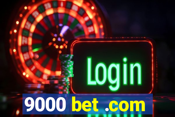 9000 bet .com